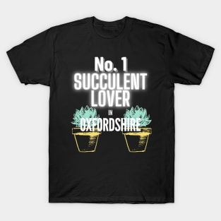 The No.1 Succulent Lover In Oxfordshire T-Shirt